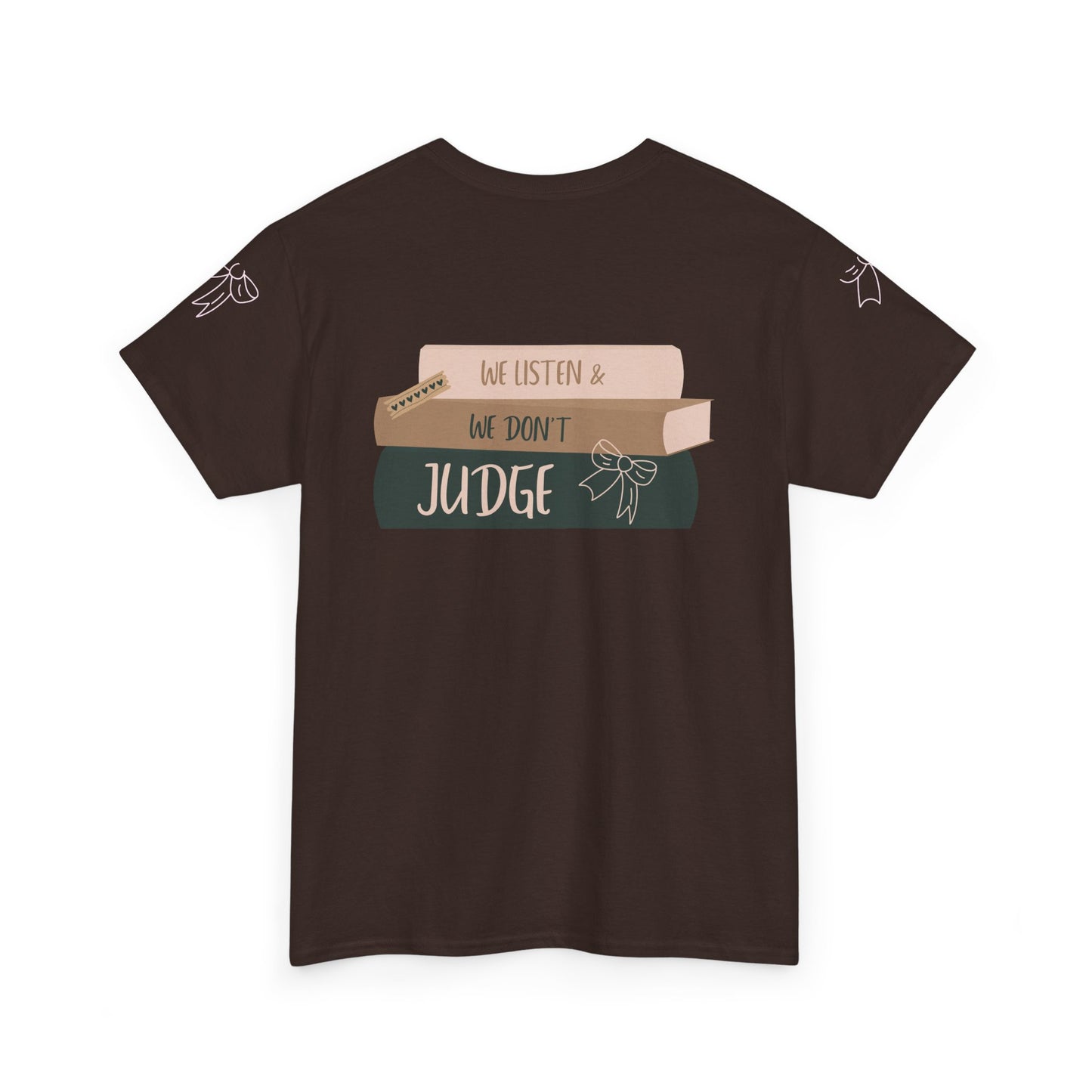 WE LISTEN & WE DON’T JUDGE Heavy Cotton Tee