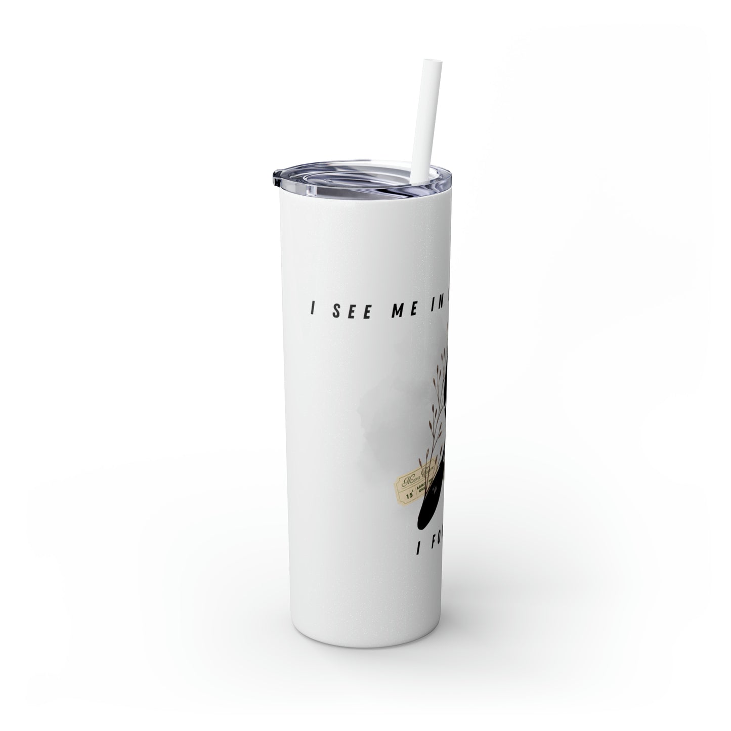 I AM YOU Skinny Tumbler with Straw, 20oz