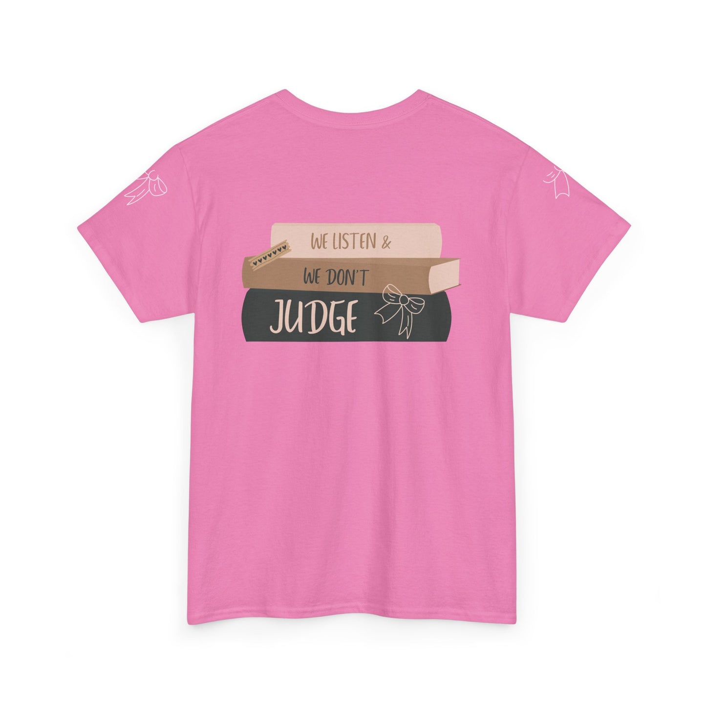 WE LISTEN & WE DON’T JUDGE Heavy Cotton Tee