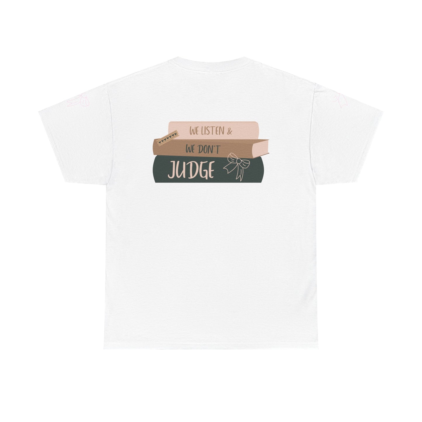 WE LISTEN & WE DON’T JUDGE Heavy Cotton Tee