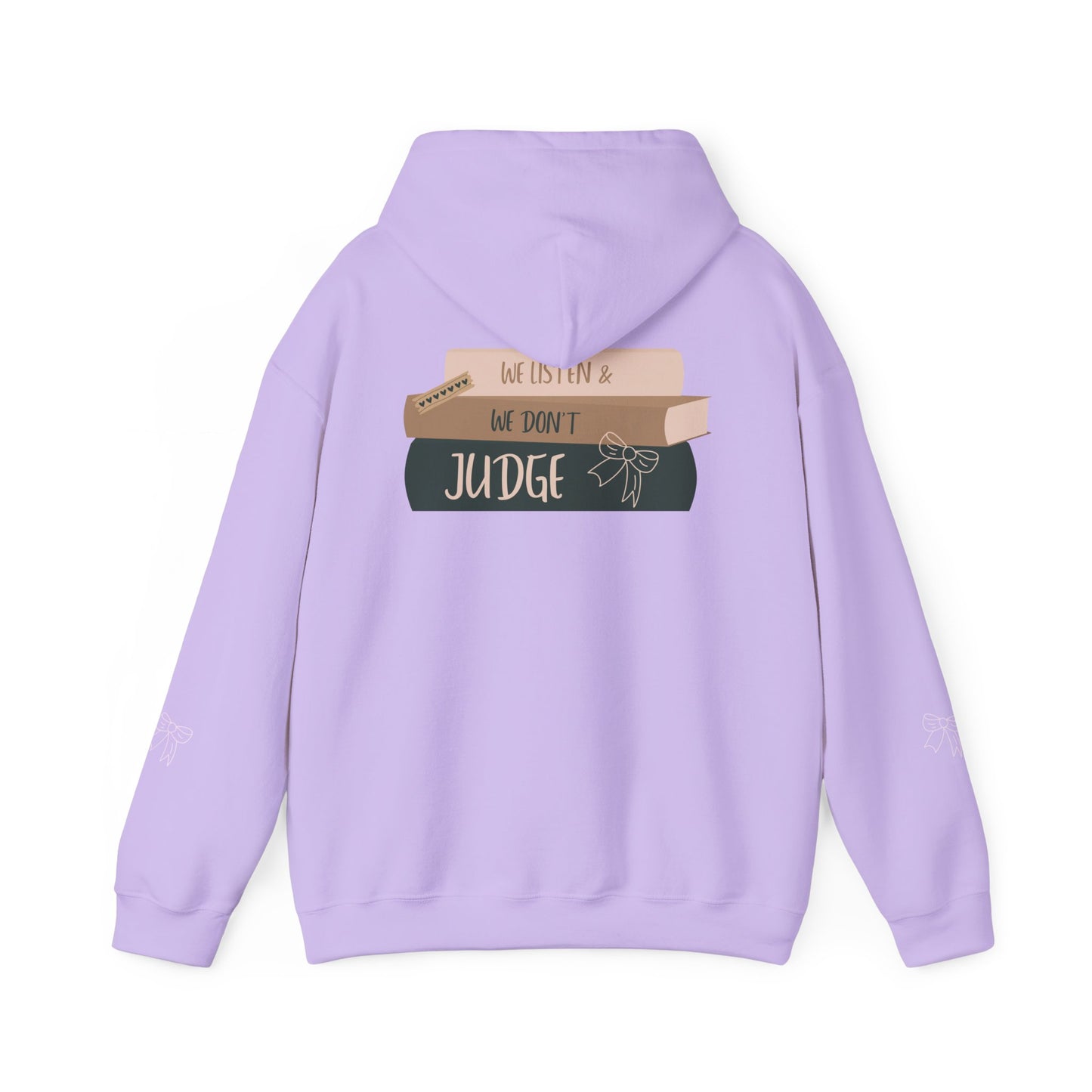 WE LISTEN & WE DON’T JUDGE Hooded Sweatshirt