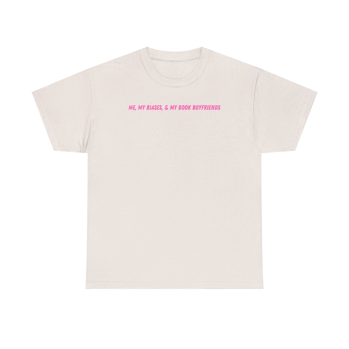 ME, MY BIASES, & MY BOOK BOYFRIENDS (pink) Heavy Cotton Tee