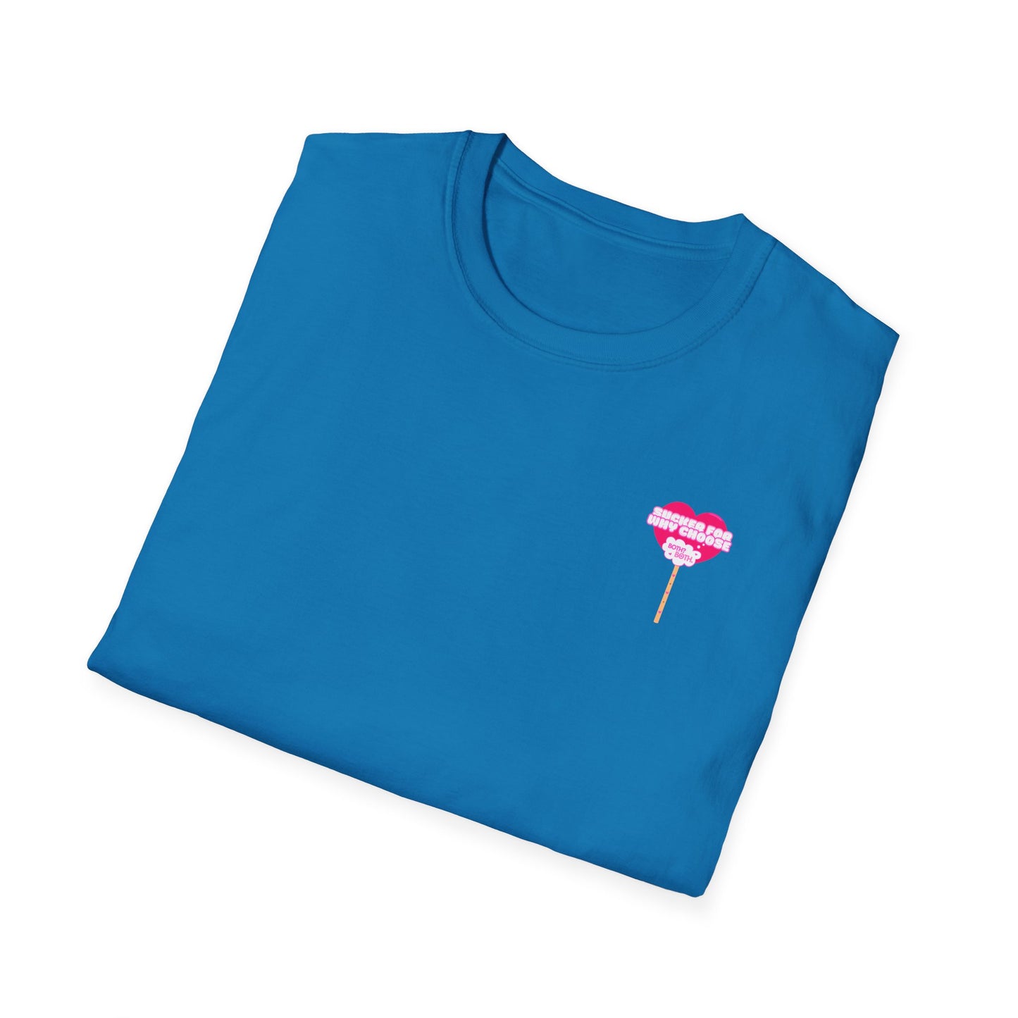 Sucker For Why Choose Softstyle T-Shirt