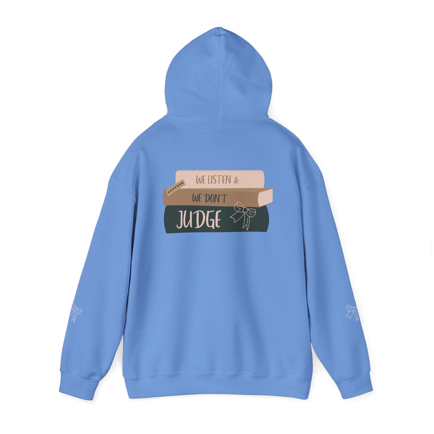 WE LISTEN & WE DON’T JUDGE Hooded Sweatshirt