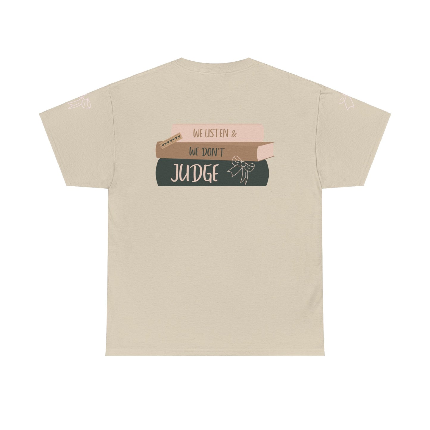 WE LISTEN & WE DON’T JUDGE Heavy Cotton Tee