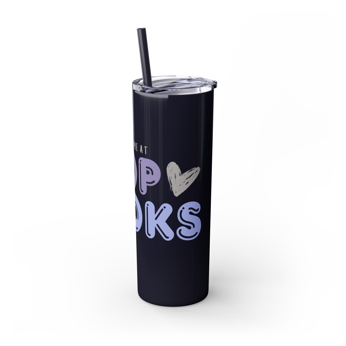 YOU HAD ME AT… Skinny Tumbler with Straw, 20oz