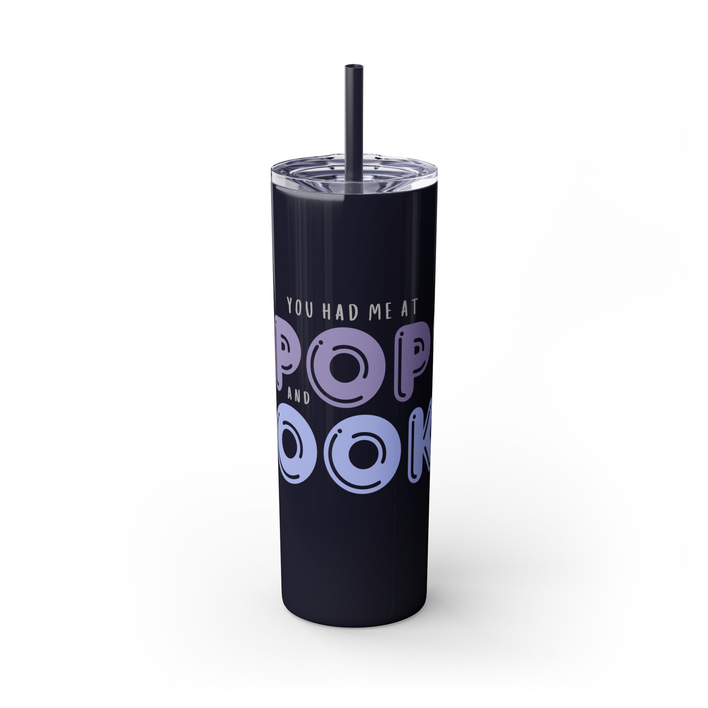 YOU HAD ME AT… Skinny Tumbler with Straw, 20oz