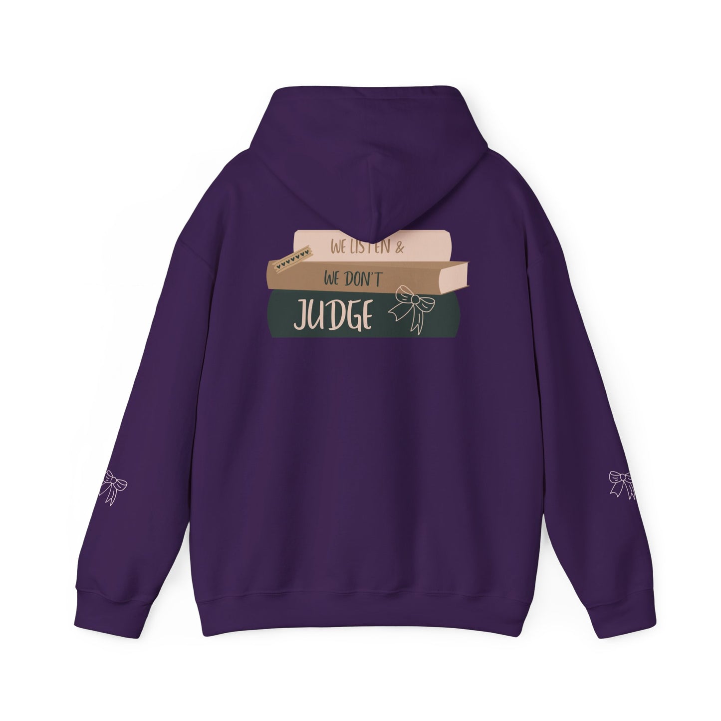 WE LISTEN & WE DON’T JUDGE Hooded Sweatshirt