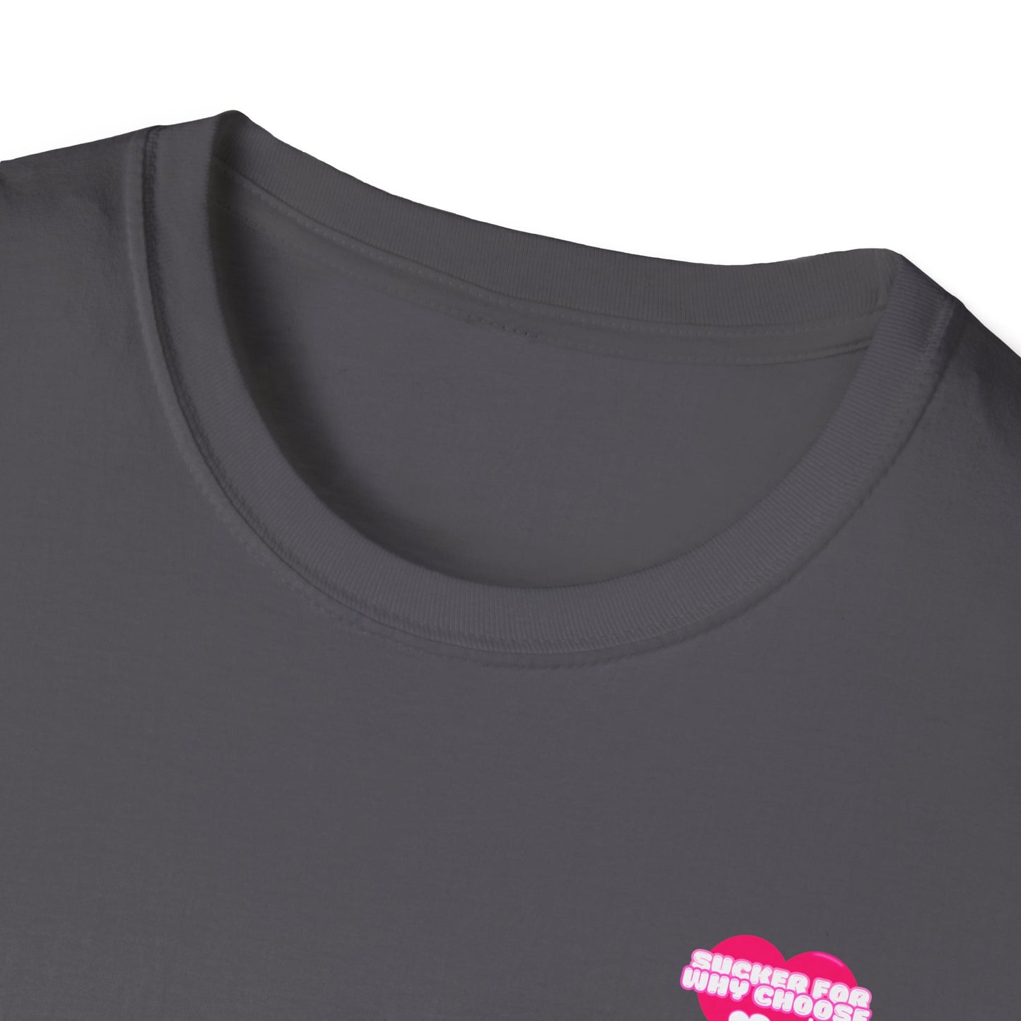 Sucker For Why Choose Softstyle T-Shirt