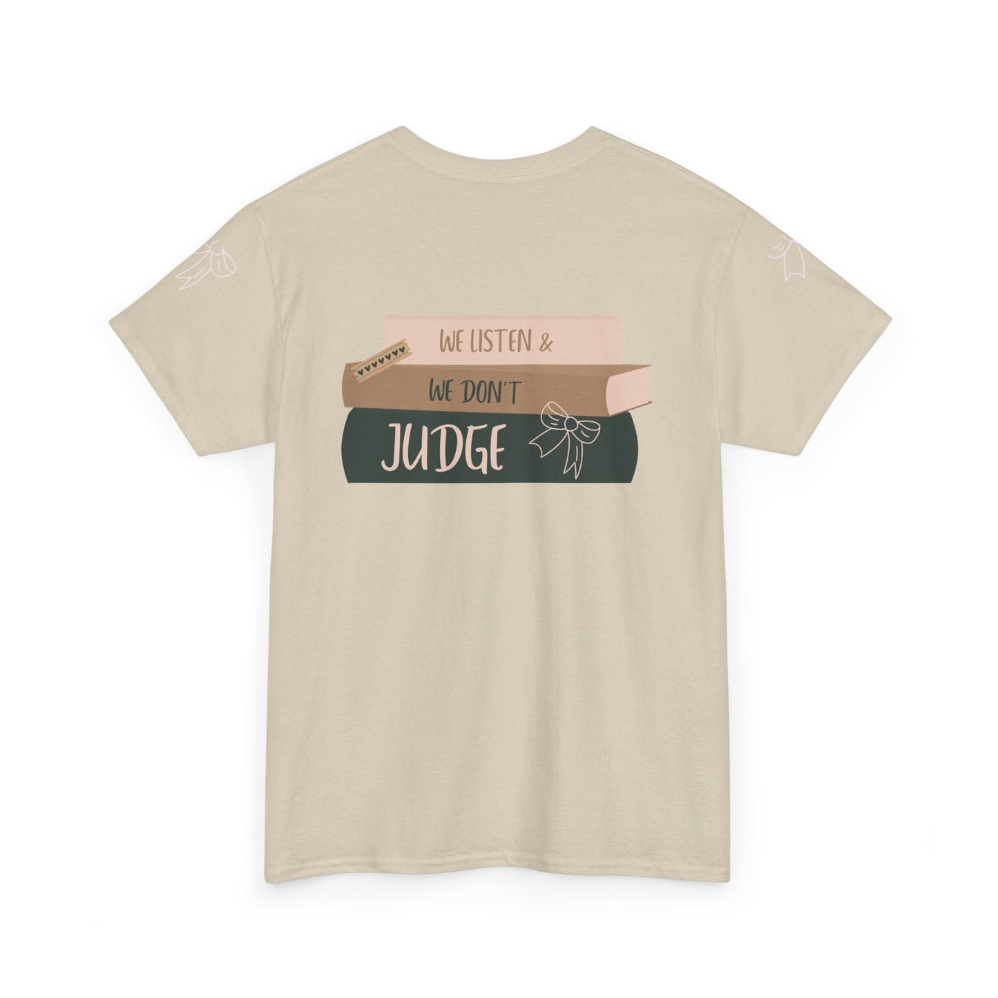 WE LISTEN & WE DON’T JUDGE Heavy Cotton Tee