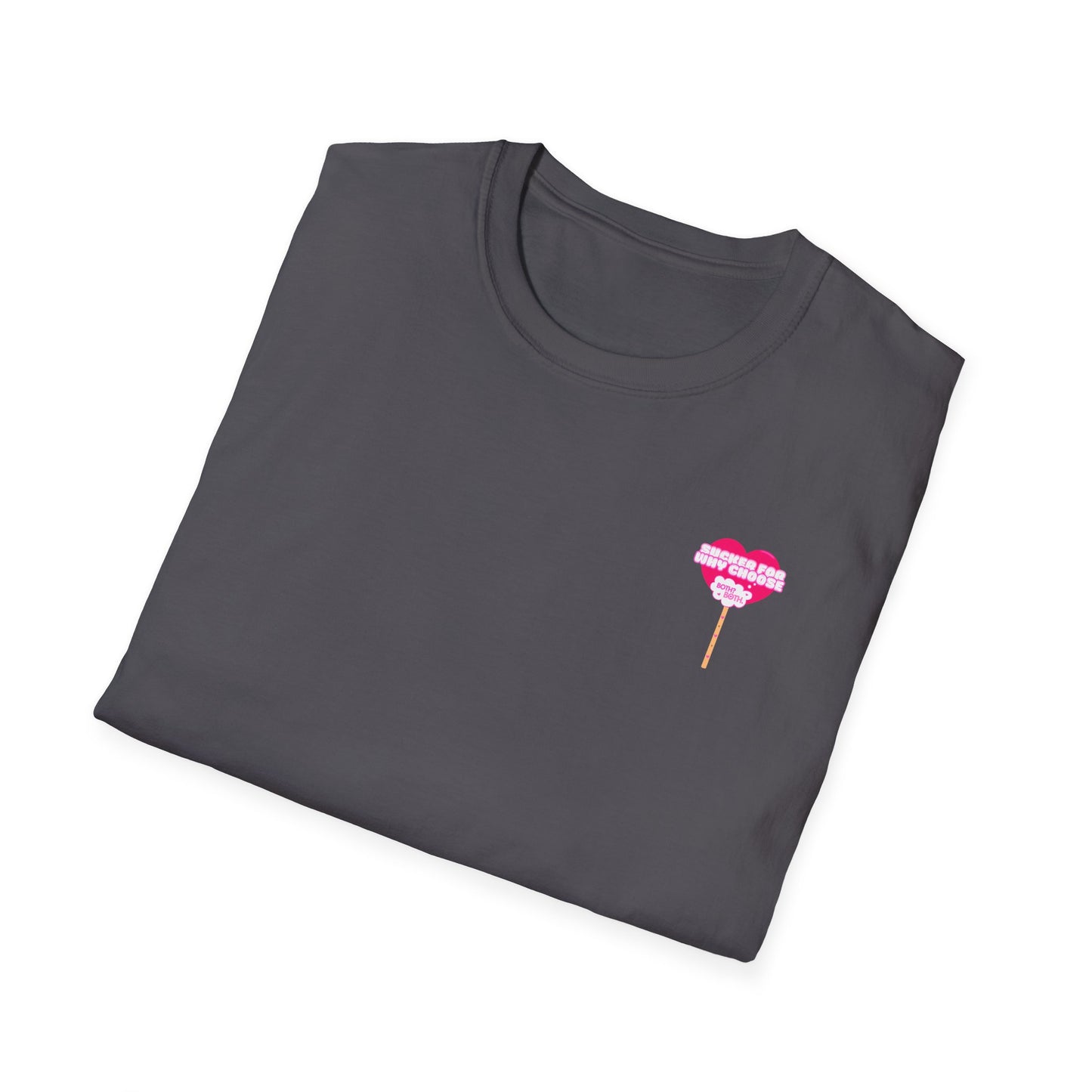 Sucker For Why Choose Softstyle T-Shirt