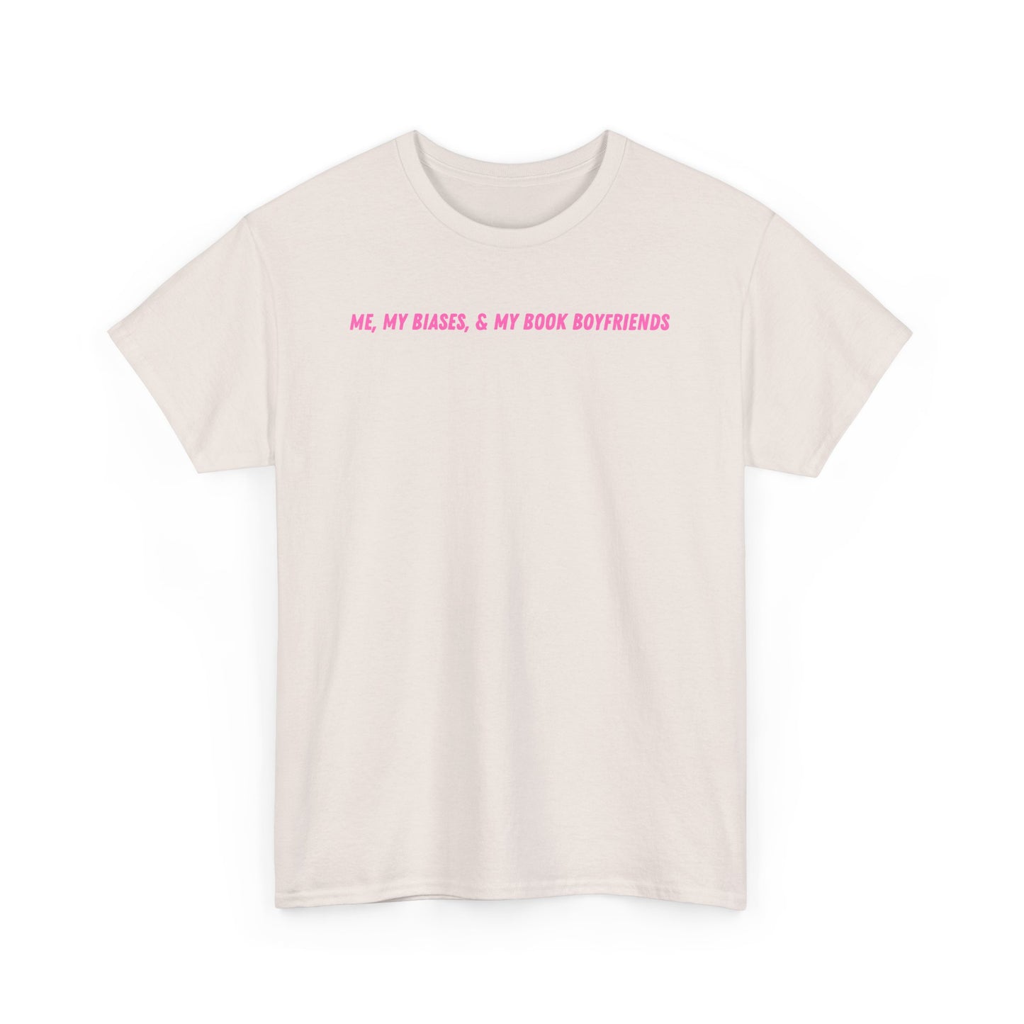 ME, MY BIASES, & MY BOOK BOYFRIENDS (pink) Heavy Cotton Tee
