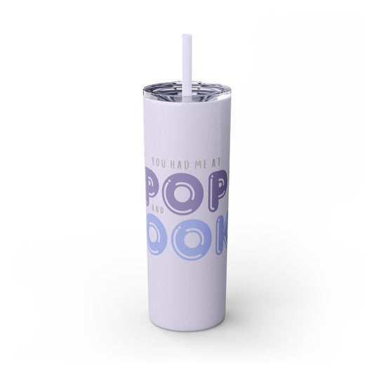 YOU HAD ME AT… Skinny Tumbler with Straw, 20oz