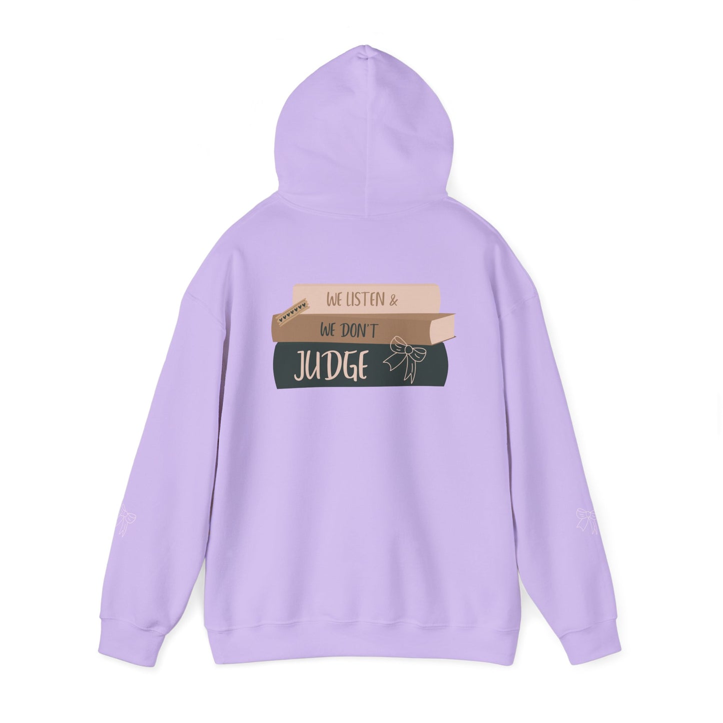 WE LISTEN & WE DON’T JUDGE Hooded Sweatshirt