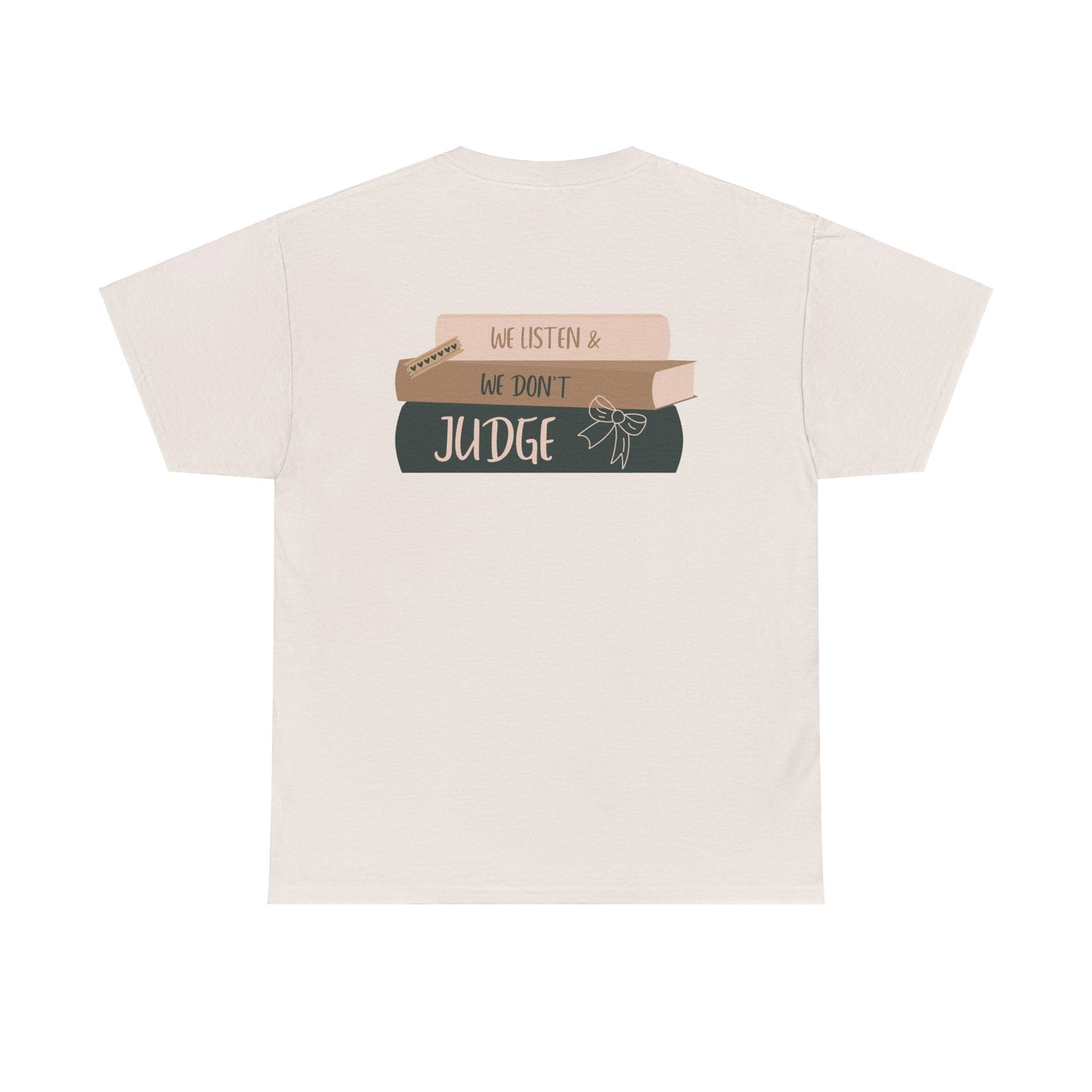 WE LISTEN & WE DON’T JUDGE Heavy Cotton Tee