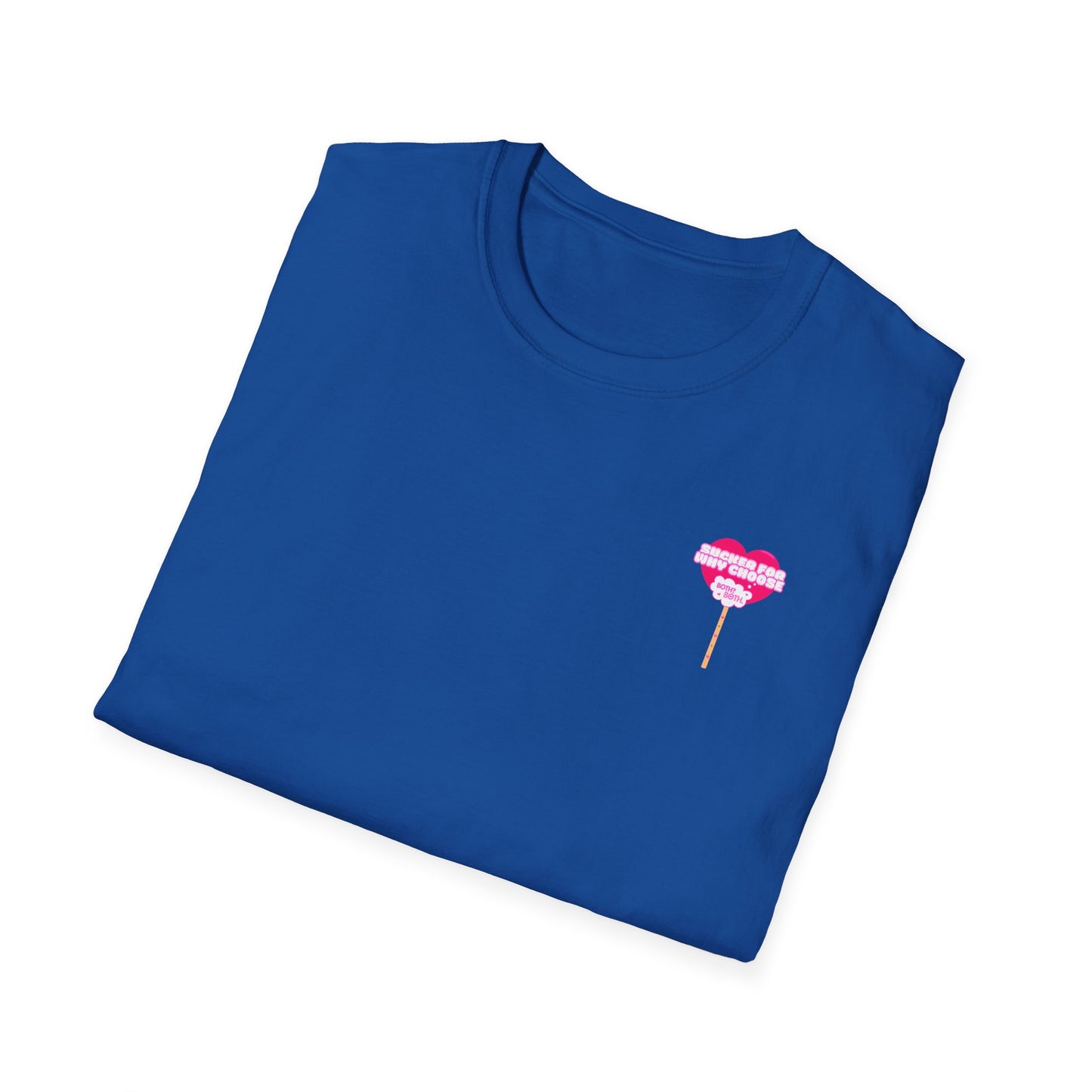 Sucker For Why Choose Softstyle T-Shirt