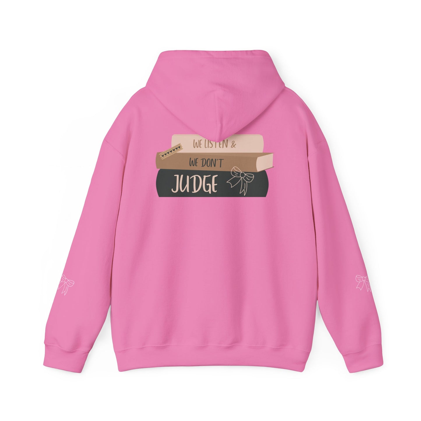 WE LISTEN & WE DON’T JUDGE Hooded Sweatshirt