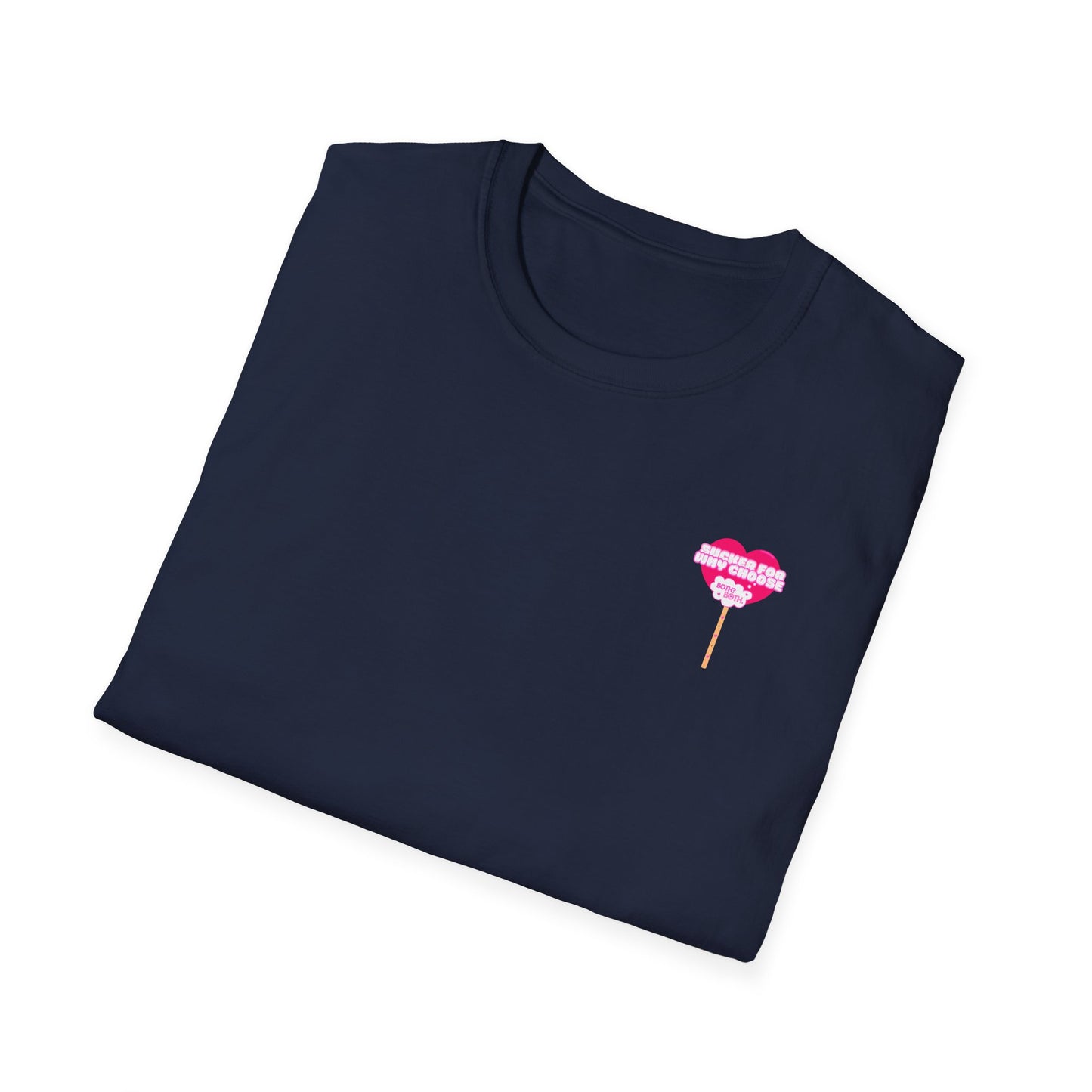Sucker For Why Choose Softstyle T-Shirt
