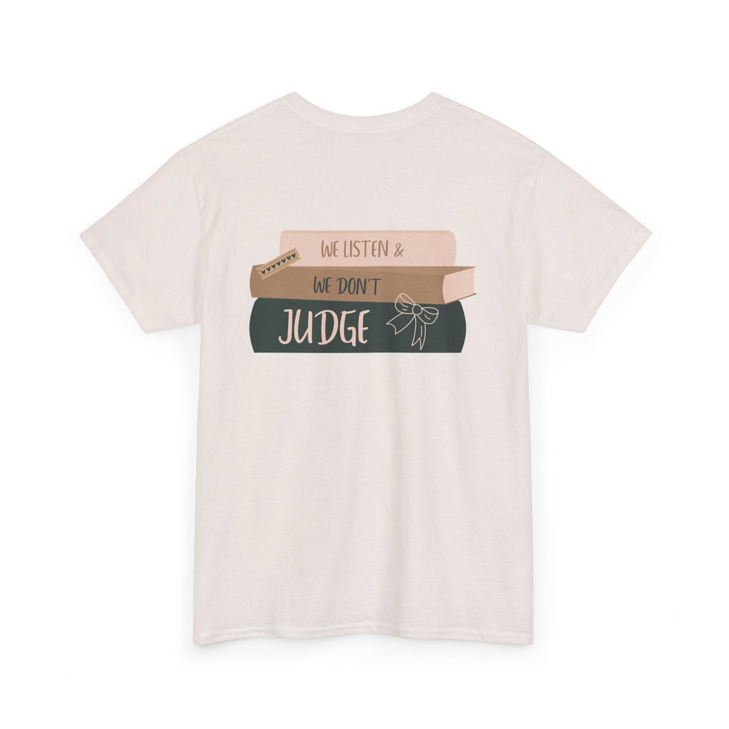 WE LISTEN & WE DON’T JUDGE Heavy Cotton Tee