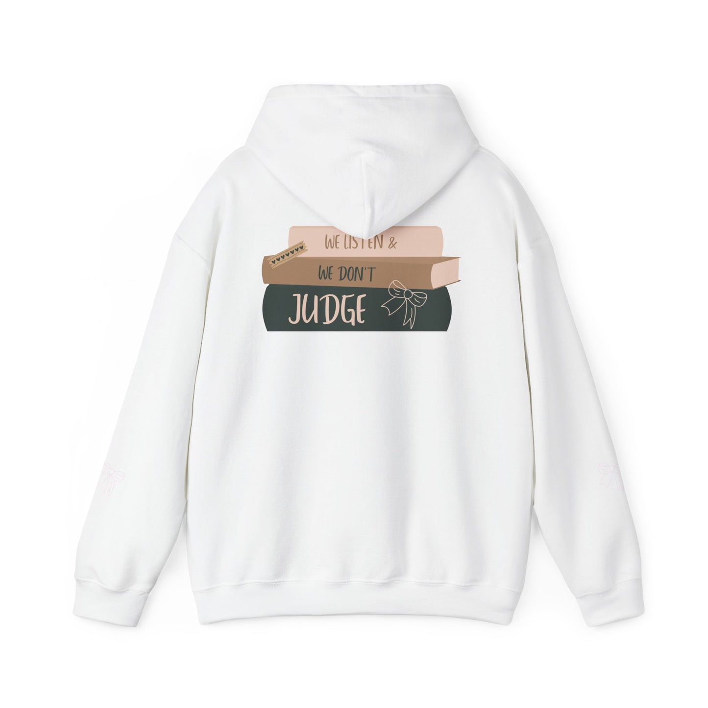 WE LISTEN & WE DON’T JUDGE Hooded Sweatshirt