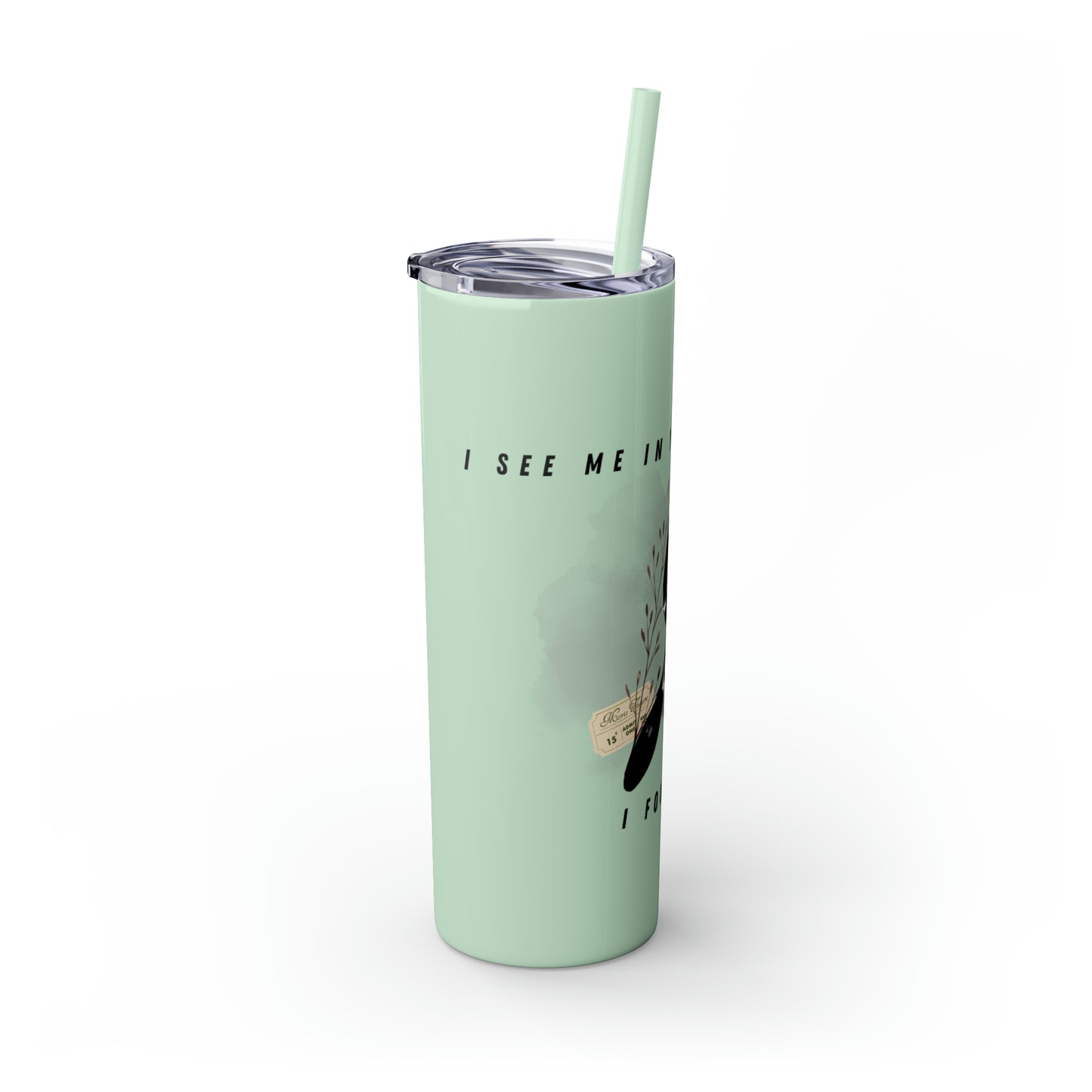 I AM YOU Skinny Tumbler with Straw, 20oz