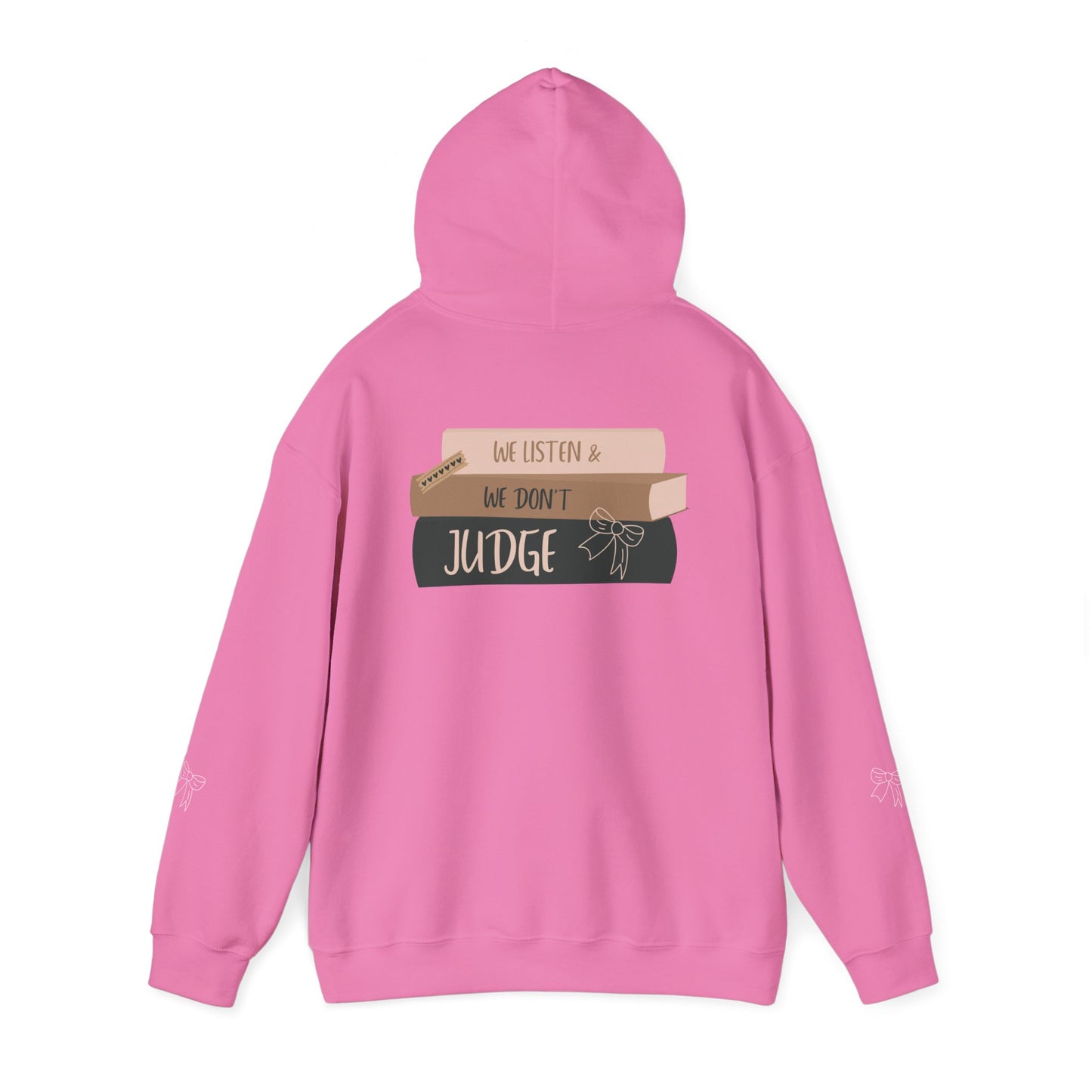 WE LISTEN & WE DON’T JUDGE Hooded Sweatshirt