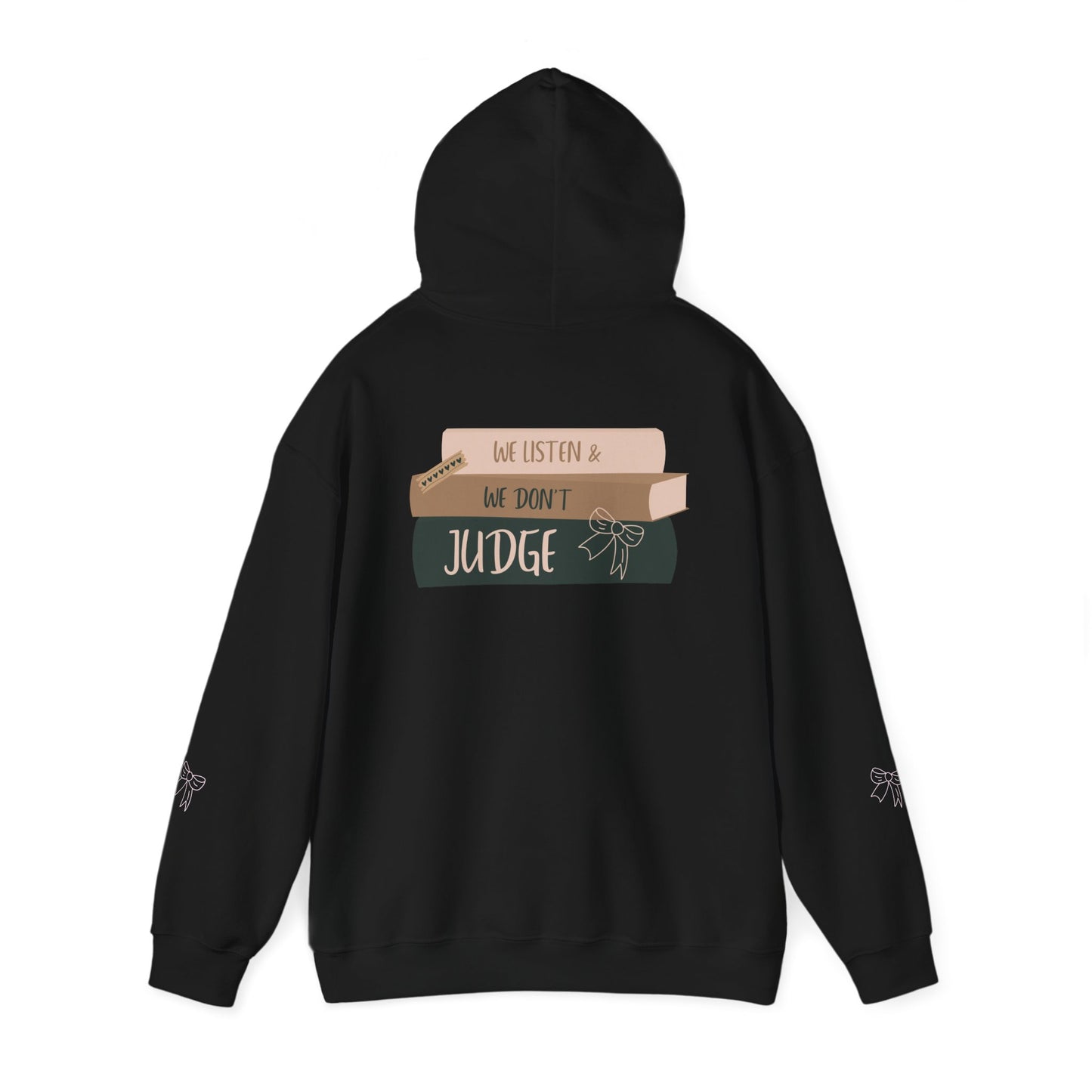 WE LISTEN & WE DON’T JUDGE Hooded Sweatshirt