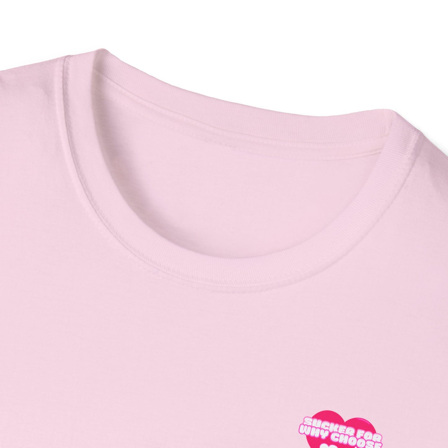 Sucker For Why Choose Softstyle T-Shirt