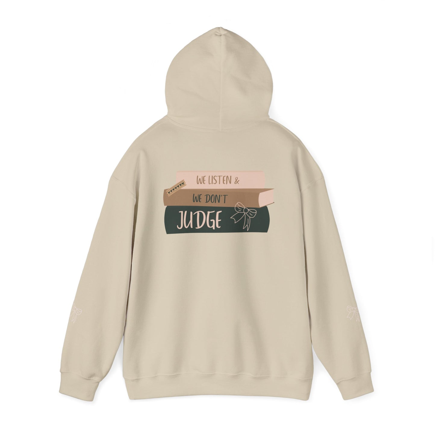 WE LISTEN & WE DON’T JUDGE Hooded Sweatshirt