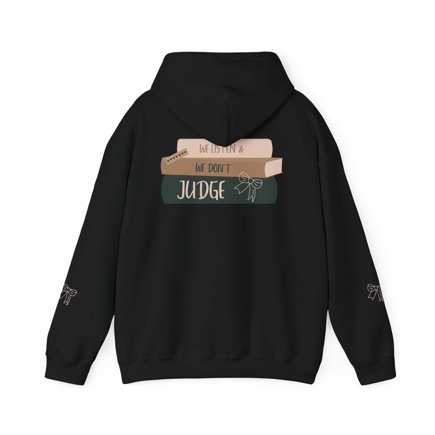 WE LISTEN & WE DON’T JUDGE Hooded Sweatshirt