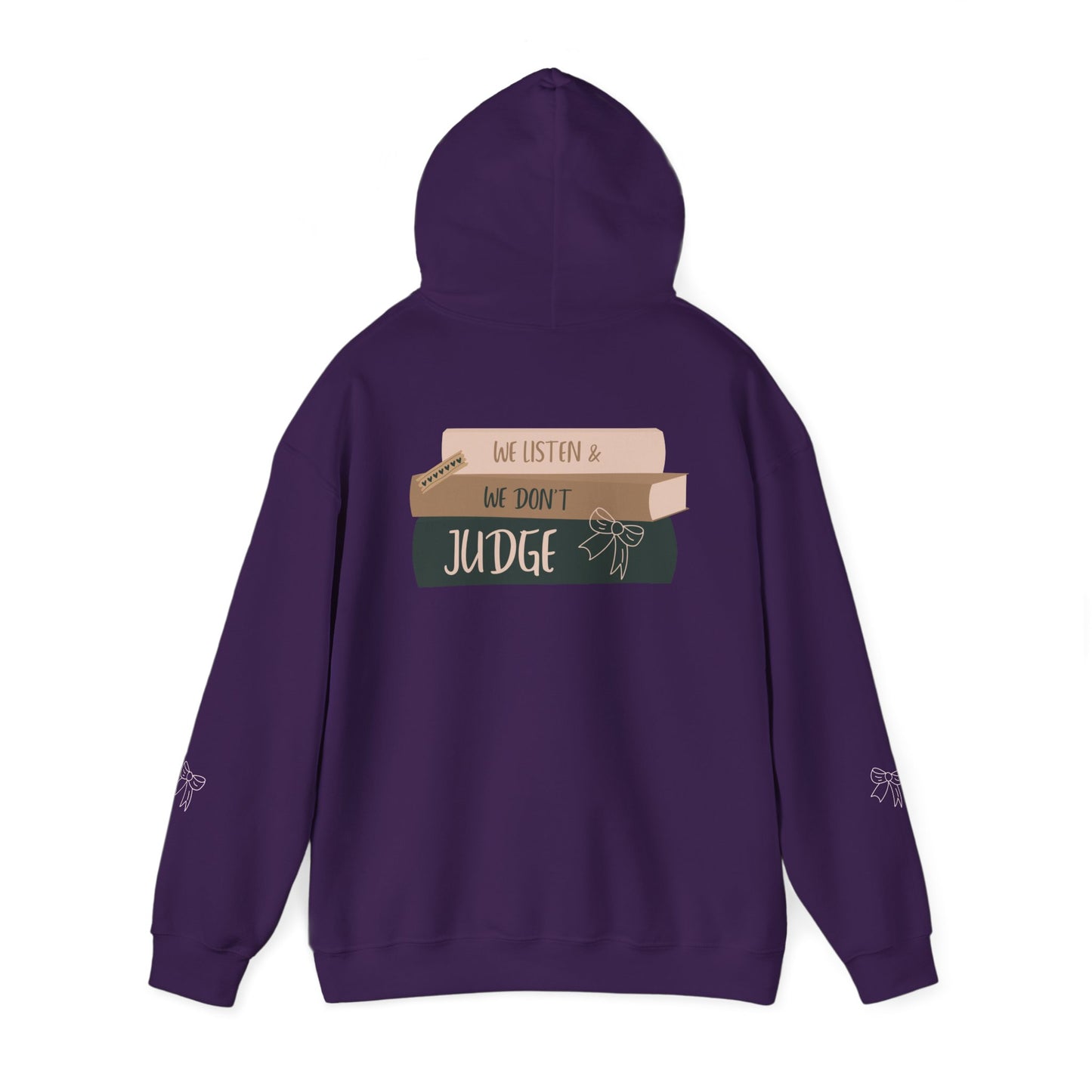 WE LISTEN & WE DON’T JUDGE Hooded Sweatshirt