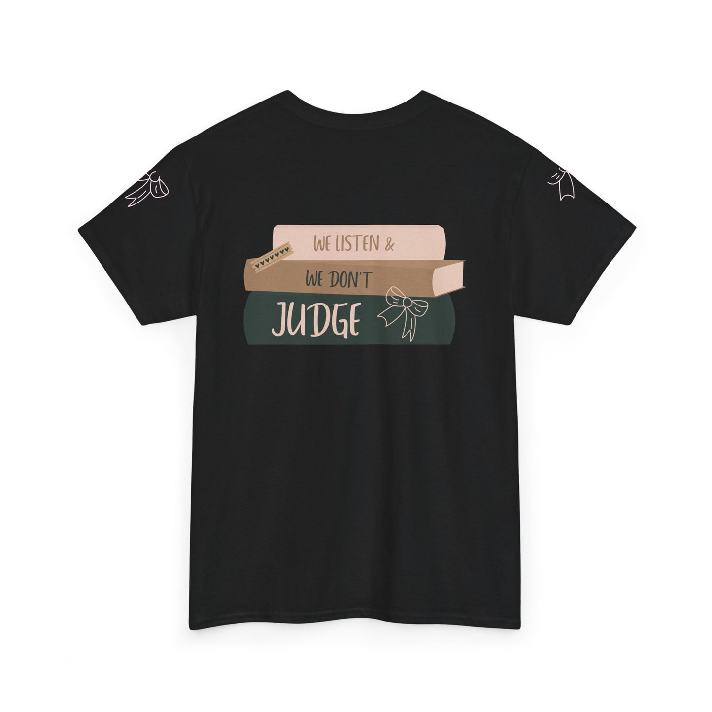 WE LISTEN & WE DON’T JUDGE Heavy Cotton Tee