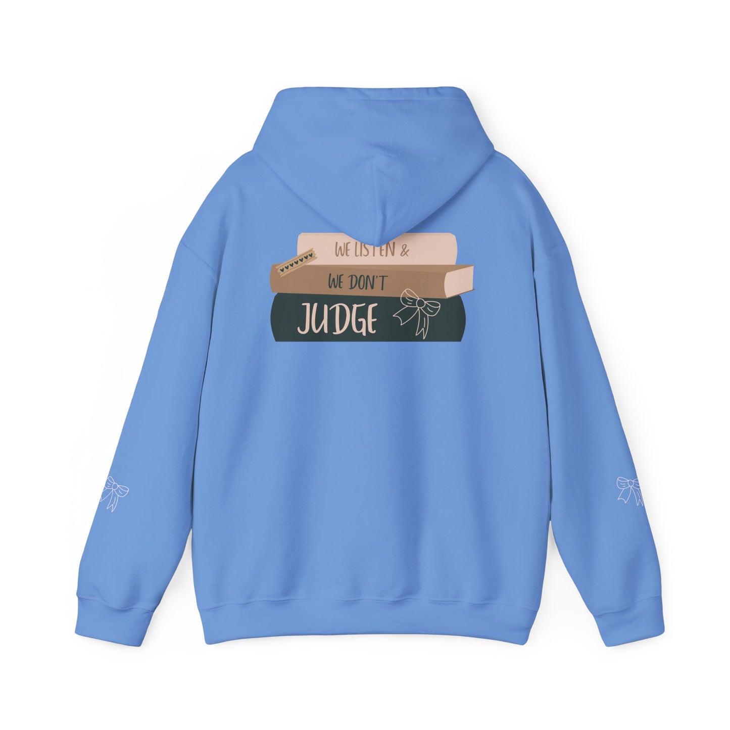 WE LISTEN & WE DON’T JUDGE Hooded Sweatshirt