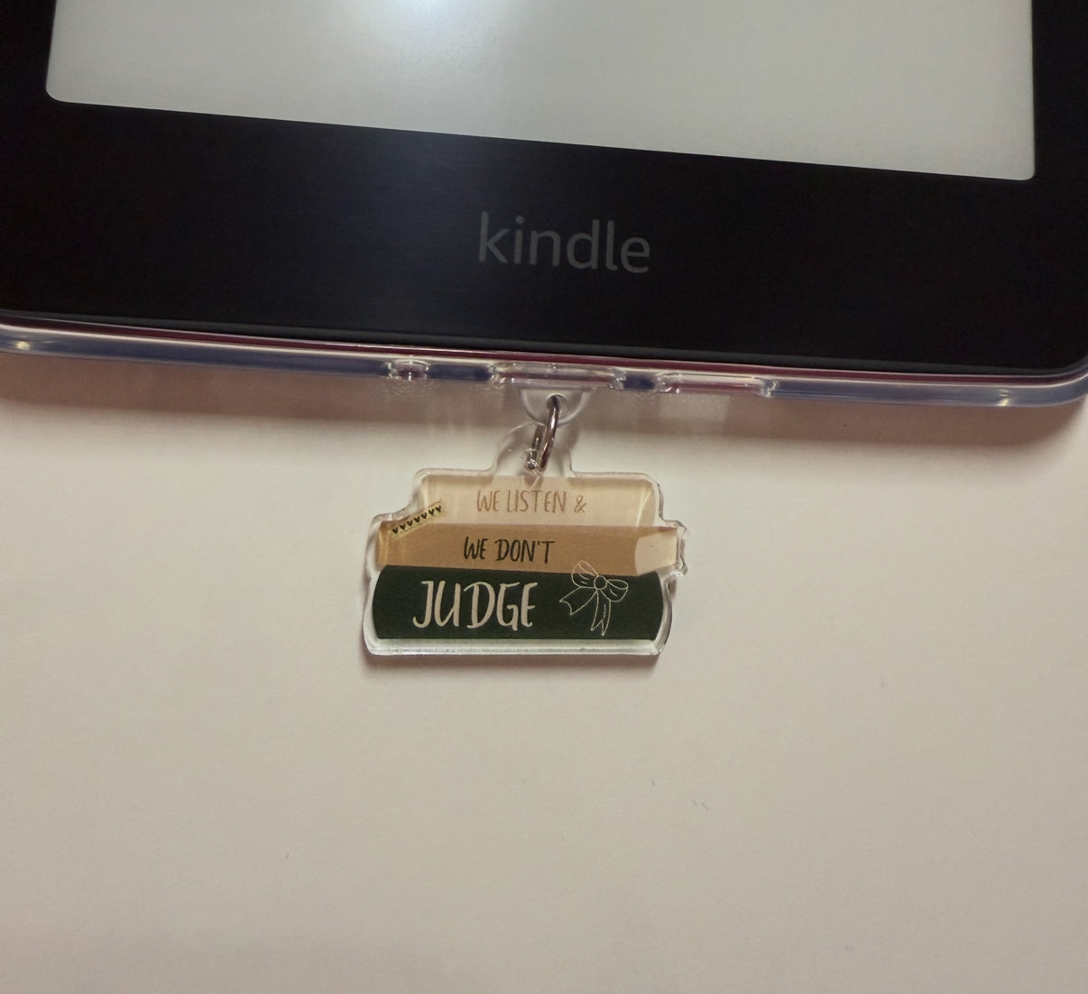 WE LISTEN & WE DON’T JUDGE E-reader DUST PLUG & PHONE CHARMS