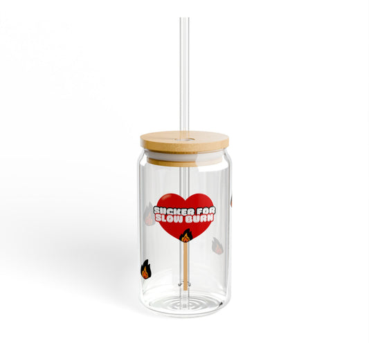 Sucker For Slow Burn 16oz. Glass Cup