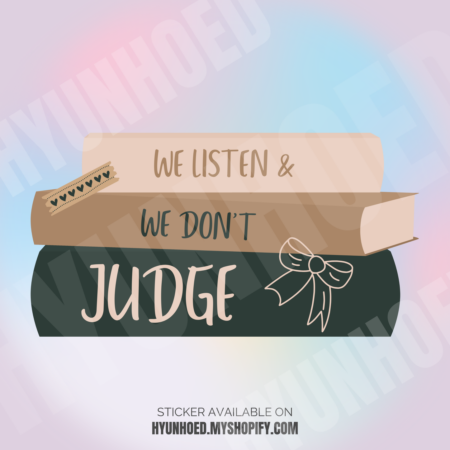 WE LISTEN & WE DON’T JUDGE STICKER